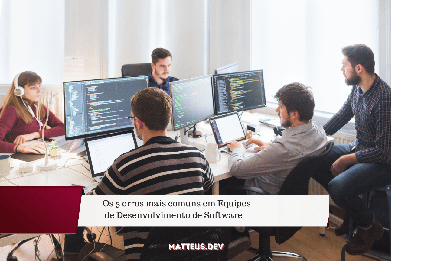 Os 5 erros mais comuns em Equipes de Desenvolvimento de Software