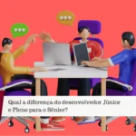 desenvolvedor Júnior e Pleno para o Sênior