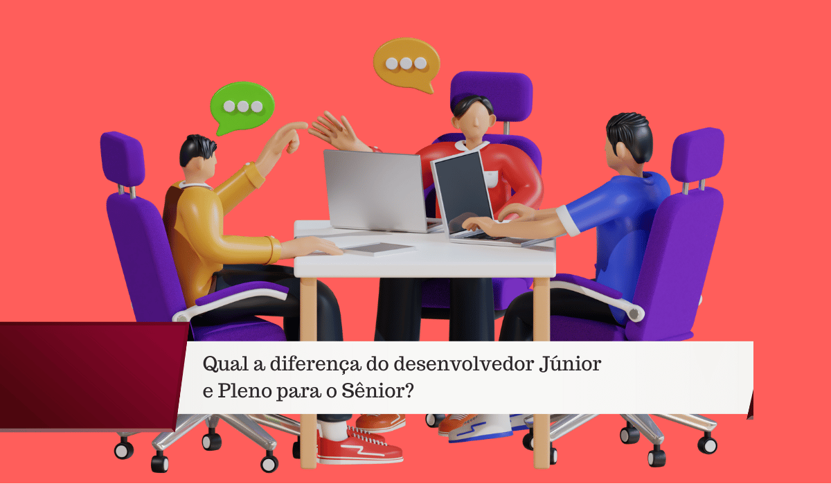 Qual a diferença do desenvolvedor Júnior e Pleno para o Sênior?